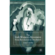 The Irish Women S Movement: From Revolution to Devolution Paperback, Palgrave MacMillan