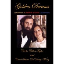 Golden Dreams: Companion to Hellfires of Grief: Love Poems Paperback, C. EldonTaylor
