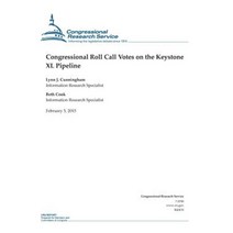 Congressional Roll Call Votes on the Keystone XL Pipeline Paperback, Createspace