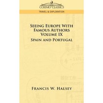 Seeing Europe with Famous Authors: Volume IX - Spain and Portugal Paperback, Cosimo Classics