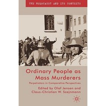 Ordinary People as Mass Murderers: Perpetrators in Comparative Perspectives Hardcover, Palgrave MacMillan