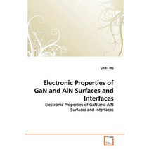 Electronic Properties of Gan and ALN Surfaces and Interfaces Paperback, VDM Verlag