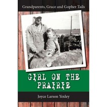 Girl on the Prairie: Grandparents Grace and Gopher Tails Paperback, WestBow Press