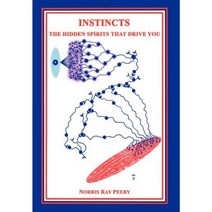 Instincts: The Hidden Spirits That Drive You Hardcover, iUniverse