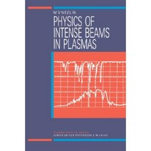 Physics of Intense Beams in Plasmas Hardcover, Taylor & Francis Group