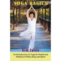 Yoga Basics: An Introductory to Yoga for Health and Wellness of Mind Body and Spirit Paperback, Mojo Enterprises