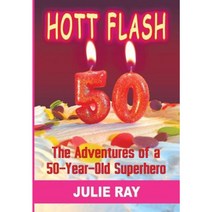 Hott Flash: The Adventures of a 50-Year-Old Superhero Hardcover, Balboa Press