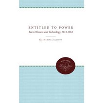 Entitled to Power: Farm Women and Technology 1913-1963 Paperback, University of North Carolina Press