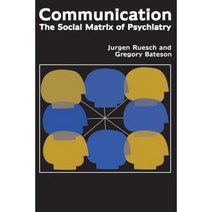 Communication: The Social Matrix of Psychiatry Paperback, Transaction Publishers