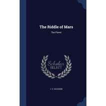 The Riddle of Mars: The Planet Hardcover, Sagwan Press
