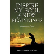 Inspire My Soul for New Beginnings: Contemporary Poetry Paperback, iUniverse
