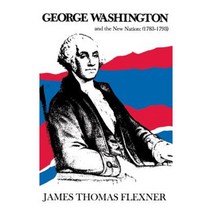 George Washington and the New Nation (1783-1793) Paperback, Little Brown and Company