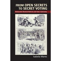 From Open Secrets to Secret Voting: Democratic Electoral Reforms and Voter Autonomy Hardcover, Cambridge University Press