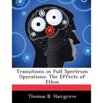 Transitions in Full Spectrum Operations: The Effects of Ethos Paperback, Biblioscholar