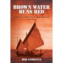 Brown Water Runs Red: My Year as an Advisor to the Vietnamese Navy Junk Force Paperback, Createspace Independent Publishing Platform