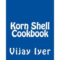 Korn Shell Cookbook: Advanced Unix Scripting Examples Paperback, Createspace Independent Publishing Platform