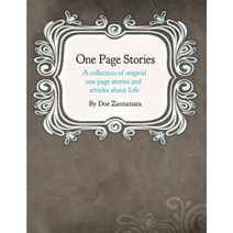 One Page Stories: A Collection of Original One Page Stories and Articles about Life Paperback, Createspace Independent Publishing Platform