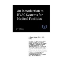 An Introduction to HVAC Systems for Medical Facilities Paperback, Createspace Independent Publishing Platform