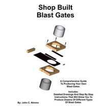 Shop Built Blast Gates: A Complete Guide to Building Your Own Dust Collector Blast Gates Paperback, Createspace Independent Publishing Platform