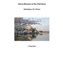 Cherry Blossoms at the Tidal Basin: Washington D.C. Photos Paperback, Createspace Independent Publishing Platform