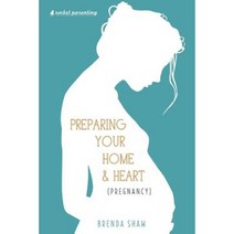 Preparing Your Home & Heart (Pregnancy) Paperback, Createspace Independent Publishing Platform