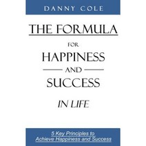 The Formula for Happiness and Success in Life: 5 Key Principles to Achieve Happiness and Success Paperback, Formula Coach LLC.C. Publishers