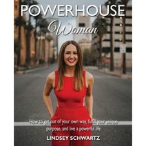 Powerhouse Woman: How to Get Out of Your Own Way Fulfill Your Unique Purpose and Live a Powerful Life Paperback, Peacock Proud, LLC