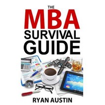 The MBA Survival Guide Paperback, Createspace Independent Publishing Platform