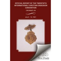 1901 Convention Report: Official Report of the Twentieth International Christian Endeavor Convention Paperback, First Fruits Press