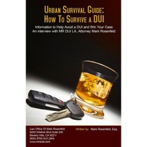 Urban Survival Guide: How to Survive a DUI: Information to Help Avoid a DUI and Win Your Case Paperback, Speakeasy Marketing, Inc.