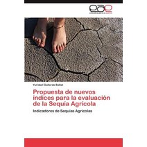 Propuesta de Nuevos Indices Para La Evaluacion de la Sequia Agricola Paperback, Eae Editorial Academia Espanola
