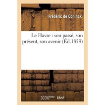 Le Havre: Son Passe Son Present Son Avenir Paperback, Hachette Livre - Bnf