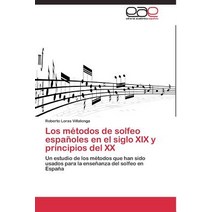 Los Metodos de Solfeo Espanoles En El Siglo XIX y Principios del XX Paperback, Editorial Academica Espanola