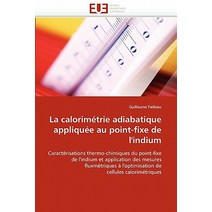 La Calorimetrie Adiabatique Appliquee Au Point-Fixe de L'Indium Paperback, Univ Europeenne