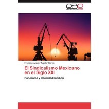 El Sindicalismo Mexicano En El Siglo XXI Paperback, Eae Editorial Academia Espanola
