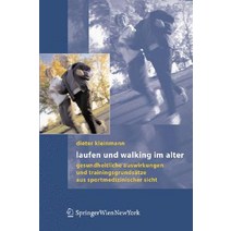Laufen Und Walking Im Alter: Gesundheitliche Auswirkungen Und Trainingsgrundsatze Aus Sportmedizinischer Sicht Paperback, Springer