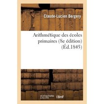 Arithmetique Des Ecoles Primaires 8e Edition = Arithma(c)Tique Des A(c)Coles Primaires 8e A(c)Dition Paperback, Hachette Livre - Bnf