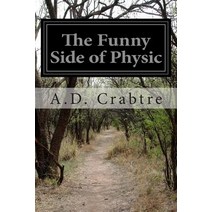 The Funny Side of Physic Paperback, Createspace Independent Publishing Platform