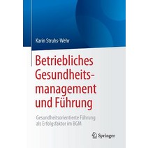 Betriebliches Gesundheitsmanagement Und Fuhrung: Gesundheitsorientierte Fuhrung ALS Erfolgsfaktor Im Bgm Paperback, Springer