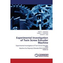 Experimental Investigation of Twin Screw Extruder Machine Paperback, LAP Lambert Academic Publishing