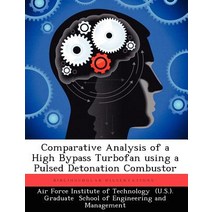 Comparative Analysis of a High Bypass Turbofan Using a Pulsed Detonation Combustor Paperback, Biblioscholar