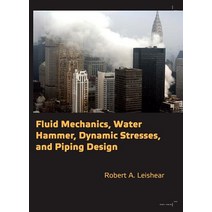 Fluid Mechanics Water Hammer Dynamic Stresses and Piping Design Hardcover, American Society of Mechanical Engineers