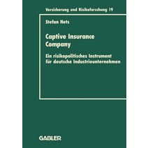 Captive Insurance Company: Ein Risikopolitisches Instrument Fur Deutsche Industrieunternehmen Paperback, Gabler Verlag