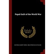 Papal Guilt of the World War Paperback, Andesite Press