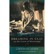 Dreaming in Clay on the Coast of Mississippi: Love and Art at Shearwater Paperback, University Press of Mississippi