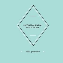Inconsequential Reflections Paperback, Elpida Press