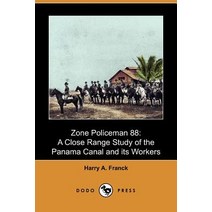 Zone Policeman 88: A Close Range Study of the Panama Canal and Its Workers (Dodo Press) Paperback, Dodo Press