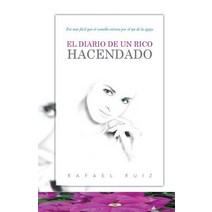 El Diario de Un Rico Hacendado: Era Mas Facil Que El Camello Entrara Por El Ojo de La Aguja Paperback, Palibrio