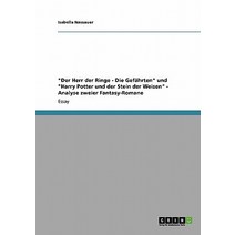 Der Herr Der Ringe - Die Gefahrten Und Harry Potter Und Der Stein Der Weisen - Analyse Zweier Fantasy-Romane Paperback, Grin Publishing