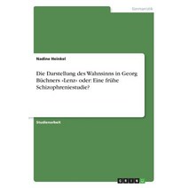 Die Darstellung Des Wahnsinns in Georg Buchners Lenz Oder: Eine Fruhe Schizophreniestudie? Paperback, Grin Publishing